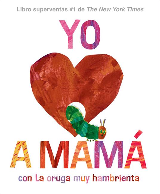Yo amo a Mamá, con La Oruga Muy Hambrienta (I Love Mom with The Very Hungry Caterpillar Spanish Edition) - Eric Carle,Isabel Mendoza - ebook