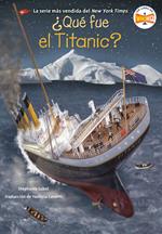 ¿Qué fue el Titanic? (What Was the Titanic? Spanish Edition)