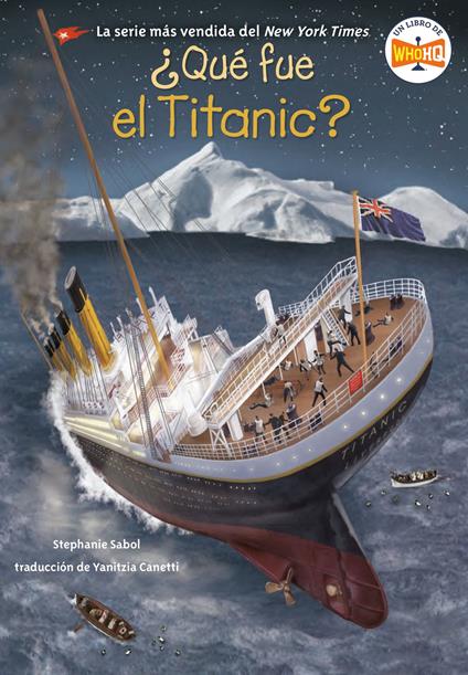 ¿Qué fue el Titanic? (What Was the Titanic? Spanish Edition) - Who HQ,Stephanie Sabol,Gregory Copeland,Yanitzia Canetti - ebook