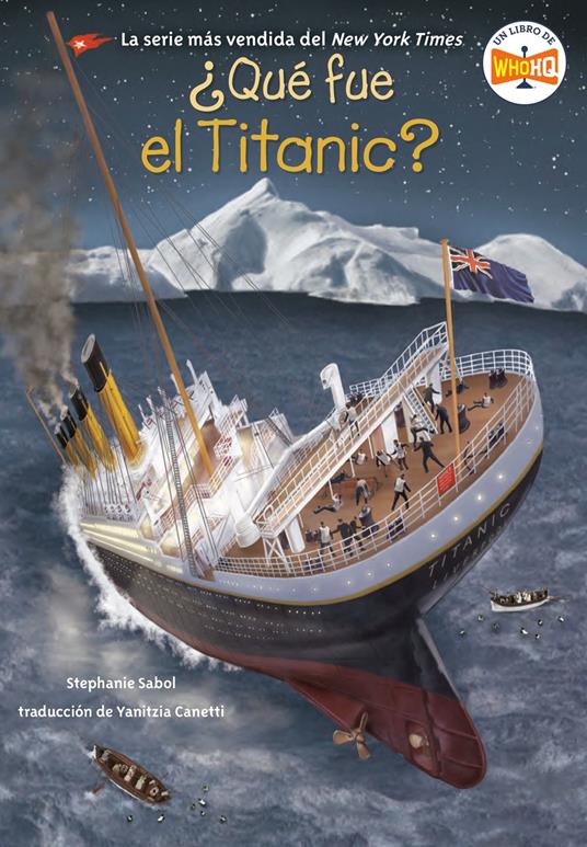 ¿Qué fue el Titanic? (What Was the Titanic? Spanish Edition) - Who HQ,Stephanie Sabol,Gregory Copeland,Yanitzia Canetti - ebook