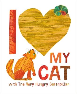 I Love My Cat with The Very Hungry Caterpillar - Eric Carle - cover