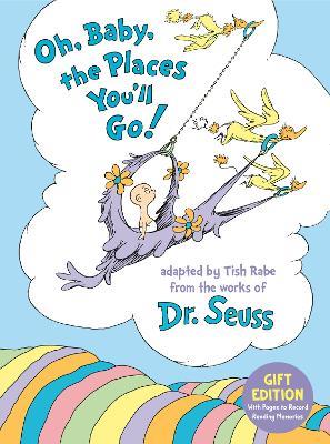 Oh, Baby, the Places You'll Go! Gift Edition: With Pages to Record Reading Memories - Tish Rabe - cover