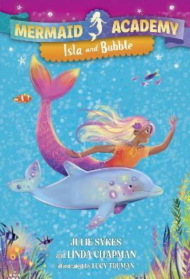 Mermaid Academy #1: Isla and Bubble - Julie Sykes,Linda Chapman - cover
