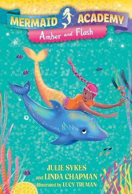 Mermaid Academy #4: Amber and Flash - Julie Sykes,Linda Chapman - cover