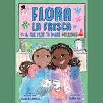 Flora la Fresca & the Plot to Make Millions