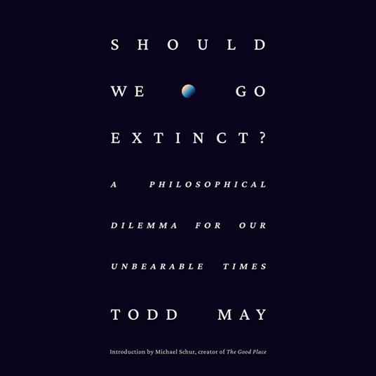 Should We Go Extinct?