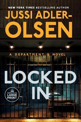 Locked In: A Department Q Novel - Jussi Adler-Olsen - cover