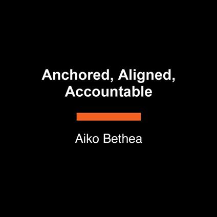 Anchored, Aligned, Accountable