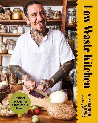 Low Waste Kitchen: Radical Recipes for Sustainable Living - Alessandro Vitale - cover