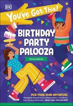 You've Got This! Birthday Party Palooza: Pick Your Own Adventure