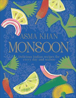 Monsoon: Delicious Indian Recipes for Every Day and Season - Asma Khan - cover