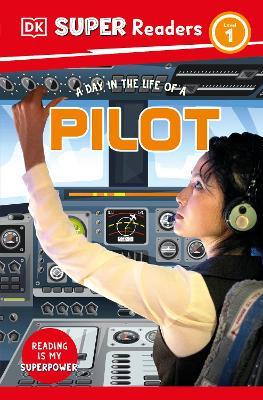 DK Super Readers Level 1 A Day in the Life of a Pilot - DK - cover