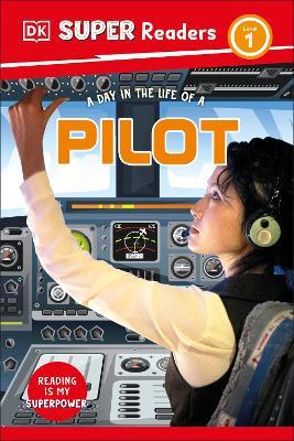 DK Super Readers Level 1 A Day in the Life of a Pilot - DK - cover