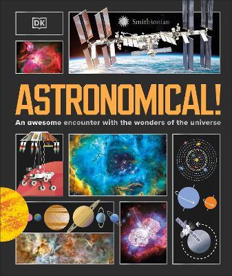 Astronomical!: An Awesome Encounter with the Wonders of the Universe - DK - cover