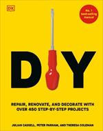 DIY: Repair, Renovate, and Decorate with Over 450 Step-by-Step Projects