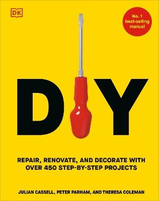 DIY: Repair, Renovate, and Decorate with Over 450 Step-by-Step Projects - Peter Parham - cover