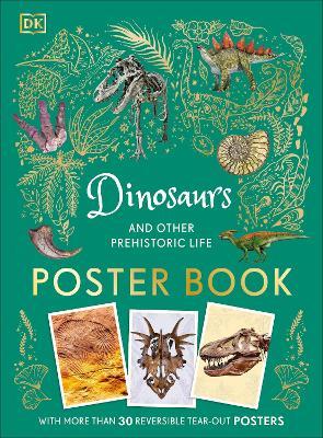 Dinosaurs and Other Prehistoric Life Poster Book: With More Than 30 Reversible Tear-Out Posters - DK - cover