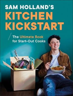 Sam Holland's Kitchen Kickstart: Simple, Budget-Friendly Recipes for Beginner Cooks - Sam Holland - cover