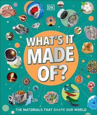What's It Made Of?: The Materials That Shape Our World - DK - cover