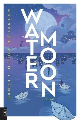 Water Moon: A Novel - Samantha Sotto Yambao - cover