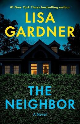 The Neighbor: A Novel - Lisa Gardner - cover