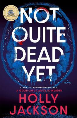 Not Quite Dead Yet: A Novel - Holly Jackson - cover
