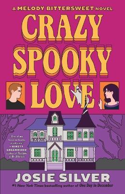 Crazy Spooky Love: A Melody Bittersweet Novel - Josie Silver - cover