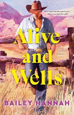 Alive and Wells: A Wells Ranch Novel - Bailey Hannah - cover