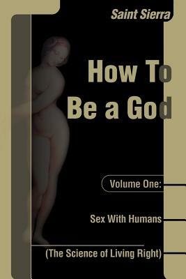 Sex with Humans: The Science of Living Right - Saint Sierra - cover
