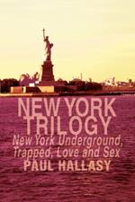 New York Trilogy: New York Underground, Trapped, Love and Sex