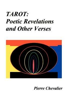 Tarot: Poetic Revelations and Other Verses - Pierre Chevalier - cover