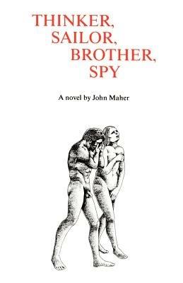 Thinker, Sailor, Brother, Spy - John Maher - cover