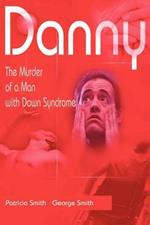 Danny: The Murder of a Man with Down Syndrome