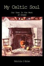 My Celtic Soul: Our Year in the West of Ireland