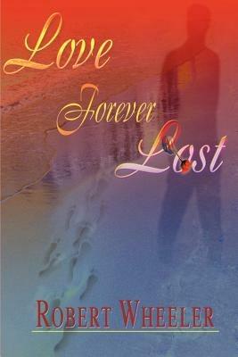Love Forever Lost - Robert Wheeler - cover