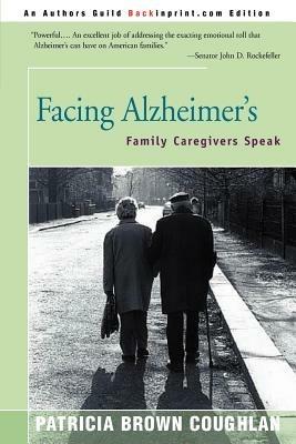 Facing Alzheimer's: Family Caregivers Speak - Patricia Brown Coughlan - cover