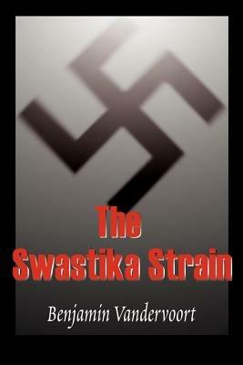 The Swastika Strain - Benjamin Vandervoort - cover