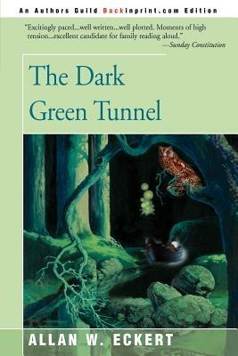 The Dark Green Tunnel - Allan W Eckert - cover
