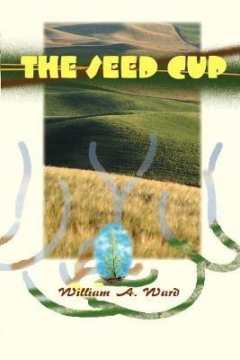 The Seed Cup - William A Ward - cover