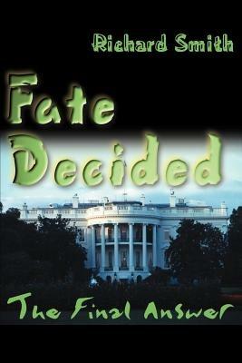 Fate Decided: The Final Answer - Richard Smith - cover
