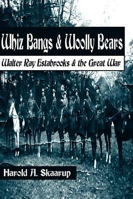 Whiz Bangs & Woolly Bears: Walter Ray Estabrooks & the Great War - Harold a Skaarup - cover