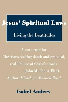 Jesus' Spiritual Laws: Living the Beatitudes - Isabel Anders - cover