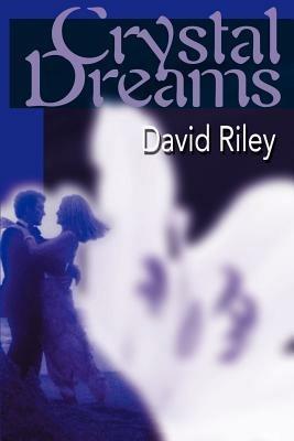 Crystal Dreams - David M Riley - cover