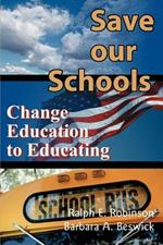 Save Our Schools: Change Education to Educating