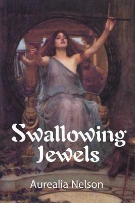 Swallowing Jewels - Aurealia N Nelson - cover