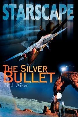 Starscape: The Silver Bullet - Brad Aiken - cover