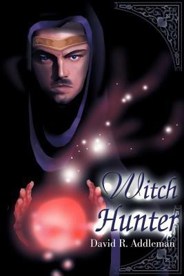 Witch Hunter - David R Addleman - cover