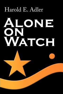 Alone on Watch - Harold E Adler - cover