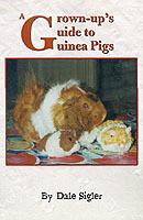 A Grown-Up's Guide to Guinea Pigs - Dale L Sigler - cover