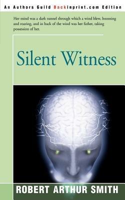 Silent Witness - Robert Arthur Smith - cover